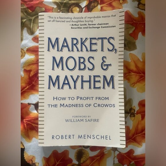 Markets, Mobs & Mayhem How to Profit From the Madness of Crowds Robert Menschel - Picture 3 of 9